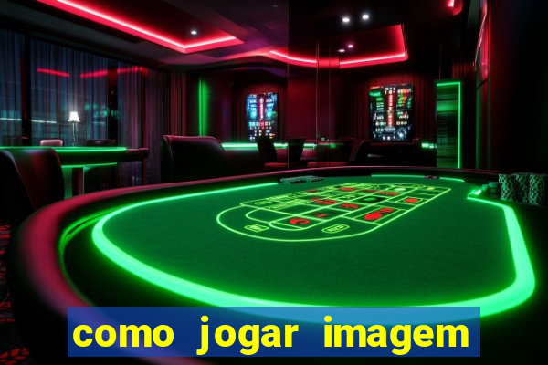 como jogar imagem no google para pesquisa